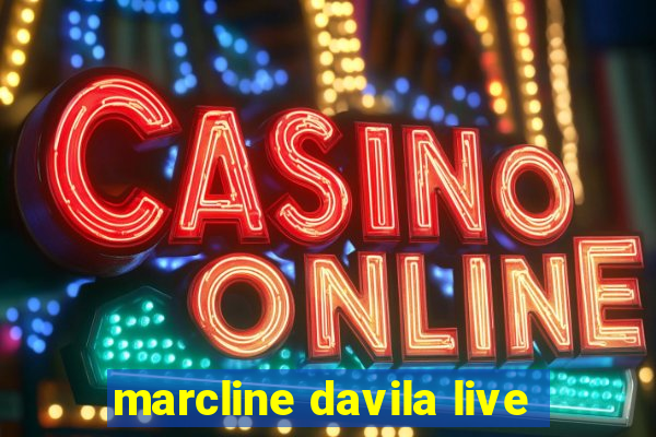 marcline davila live